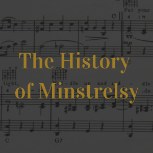 The History of Minstrelsy